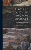 Risky and Cautious Shifts in Group Decisions: The Influence of Widely Held Values