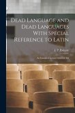 Dead Language and Dead Languages With Special Reference to Latin; an Inaugural Lecture Delivered Bef