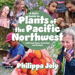 A Kid's Guide to Plants of the Pacific Northwest - Joly, Philippa