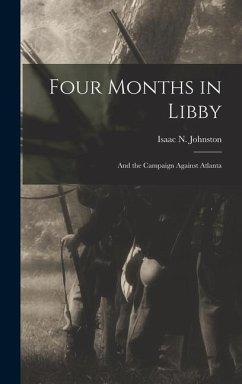 Four Months in Libby - Johnston, Isaac N