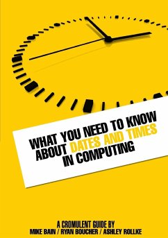 What you need to know about dates and times in computing - Bain, Mike; Boucher, Ryan; Rollke, Ashley