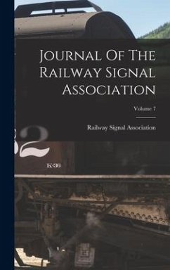 Journal Of The Railway Signal Association; Volume 7 - Association, Railway Signal