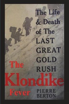 The Klondike Fever: The Life and Death of the Last Great Gold Rush (original edition) - Berton, Pierre