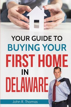 Your Guide to Buying Your First Home in Delaware - Thomas, John R.