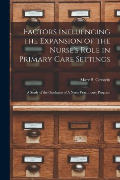 Factors Influencing the Expansion of the Nurse's Role in Primary Care Settings: A Study of the Graduates of A Nurse Practitioner Program - Gerstein, Marc S.