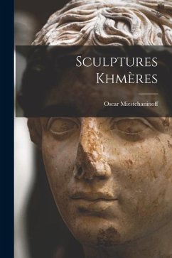 Sculptures Khmères - Miestchaninoff, Oscar