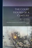 The Court Houses of a Century: A Brief Historical Sketch of the Court Houses of the London District,