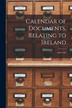 Calendar of Documents, Relating to Ireland: 1302-1307 - Anonymous