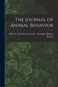 The Journal of Animal Behavior - Bentley, Edward L. Thorndike Gilbert