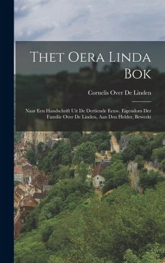 Cover Thet Oera Linda Bok: Naar Een Handschrift Uit De Dertiende Eeuw. Eigendom Der Familie Over De Linden, Aan Den Helder, Bewerkt