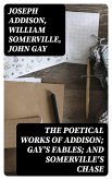 The Poetical Works of Addison; Gay's Fables; and Somerville's Chase (eBook, ePUB)