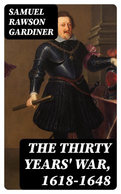 The Thirty Years' War, 1618-1648 (eBook, ePUB) - Gardiner, Samuel Rawson