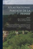 Atlas National Portatif De La France: Destiné À L'instruction Publique: Composé De 93 Cartes Et D'un Précis Méthodique Et Élémentaire De La Nouvelle G