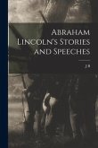 Abraham Lincoln's Stories and Speeches