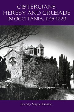 Cistercians, Heresy and Crusade in Occitania, 1145-1229 - Kienzle, Beverly