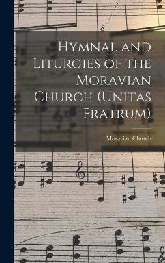 Hymnal and Liturgies of the Moravian Church (Unitas Fratrum) - Church, Moravian