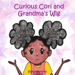 Curious Cori and Grandma's Wig - Harris, Kelita N.