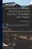 Construction and Maintenance of Railway Roadbed and Track: Arranged and Compiled From Authoritative Sources With an Exhaustive Description of Railway