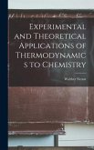 Experimental and Theoretical Applications of Thermodynamics to Chemistry