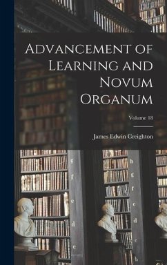 Advancement of Learning and Novum Organum; Volume 18 - Creighton, James Edwin