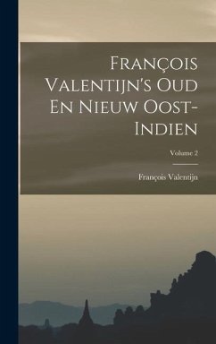 François Valentijn's Oud En Nieuw Oost-indien; Volume 2 - Valentijn, François