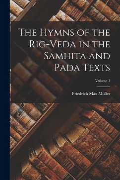 The Hymns of the Rig-Veda in the Samhita and Pada Texts; Volume 1 - Müller, Friedrich Max