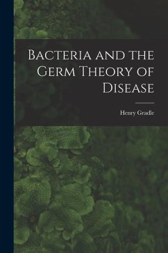 Bacteria and the Germ Theory of Disease - Gradle, Henry