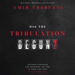 Has the Tribulation Begun?: Avoiding Confusion and Redeeming the Time in These Last Days - Tsarfati, Amir