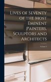 Lives of Seventy of the Most Eminent Painters, Sculptors and Architects; Volume 3