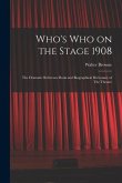 Who's who on the Stage 1908: The Dramatic Reference Book and Biographical Dictionary of The Theatre