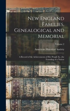 New England Families, Genealogical and Memorial; a Record of the Achievements of her People In...the Founding of a Nation; Volume 2