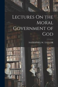 Lectures On the Moral Government of God - Taylor, Natiianiel W.