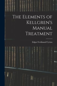 The Elements of Kellgren's Manual Treatment - Cyriax, Edgar Ferdinand