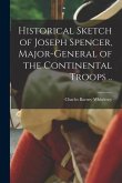 Historical Sketch of Joseph Spencer, Major-general of the Continental Troops ..
