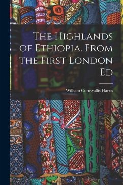 The Highlands of Ethiopia. From the First London Ed - Harris, William Cornwallis