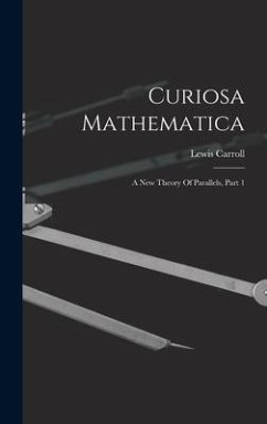 Curiosa Mathematica - Carroll, Lewis