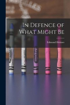 In Defence of What Might Be - Holmes, Edmond