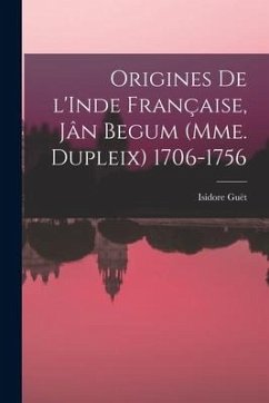 Origines de l'Inde française, Jân Begum (Mme. Dupleix) 1706-1756 - Guët, Isidore
