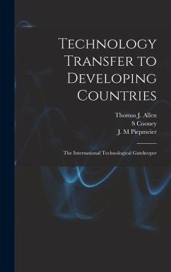 Technology Transfer to Developing Countries: The International Technological Gatekeeper - Allen, Thomas J.; Piepmeier, J. M.; Cooney, S.