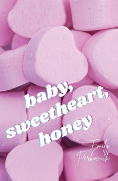 baby, sweetheart, honey - Perkovich, Emily