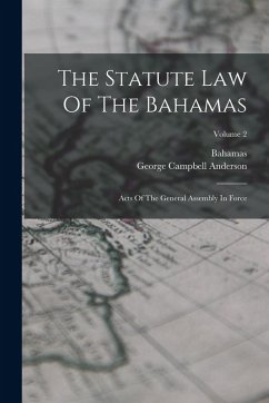 Cover The Statute Law Of The Bahamas: Acts Of The General Assembly In Force; Volume 2