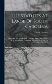 The Statutes At Large Of South Carolina: Containing The Acts Relating To Roads, Bridges And Ferries, With An Appendix, Containing The Militia Acts Pri