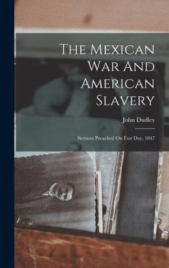 The Mexican War And American Slavery - Dudley, John