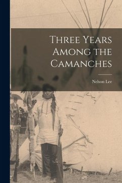 Three Years Among the Camanches - Lee, Nelson