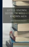 Little- Known Sisters of Well -Known Men