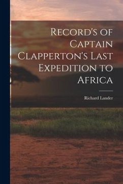 Record's of Captain Clapperton's Last Expedition to Africa - Lander, Richard