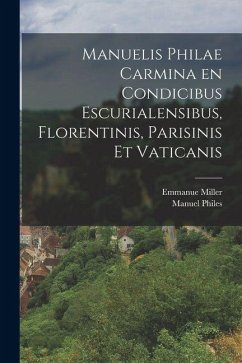 Cover Manuelis Philae Carmina en condicibus Escurialensibus, Florentinis, Parisinis Et Vaticanis