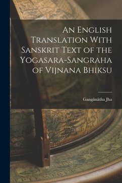 An English Translation With Sanskrit Text of the Yogasara-sangraha of Vijnana Bhiksu - Jha, Gangânâtha