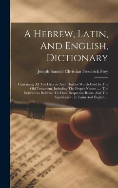 A Hebrew, Latin, And English, Dictionary