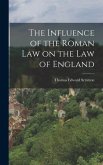 The Influence of the Roman Law on the Law of England